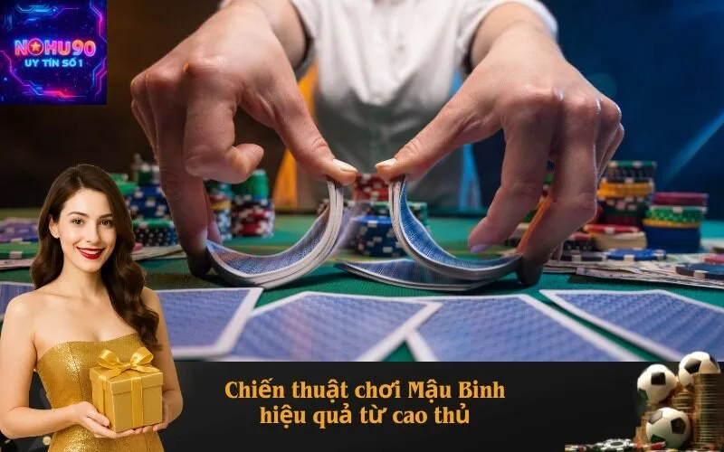 Mẹo xếp bài Mậu Binh, chiến thuật hiệu quả
